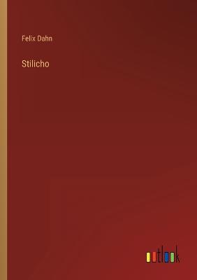 Stilicho - Dahn, Felix