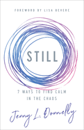 Still: 7 Ways to Find Calm in the Chaos