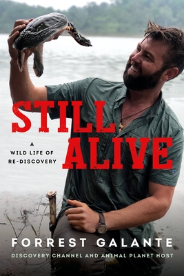 Still Alive: A Wild Life of Rediscovery - Galante, Forrest