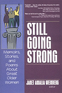 Still Going Strong: Memoirs, Stories, and Poems about Great Older Women