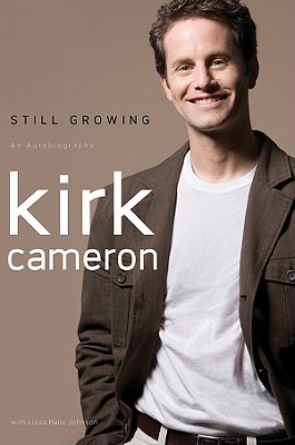Still Growing: An Autobiography - Cameron, Kirk, and Johnson, Lissa Halls