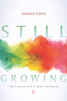 Still Growing: The Creative Self in Older Adulthood - Capps, Donald