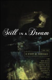 Still in a Dream: A Story of Shoegaze 1988-1995 - Various Artists