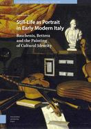 Still-Life as Portrait in Early Modern Italy: Baschenis, Bettera and the Painting of Cultural Identity