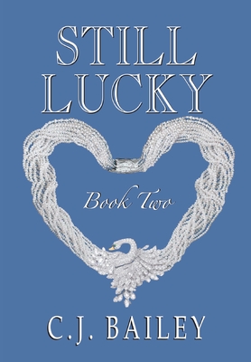 Still Lucky: Book Two - Bailey, C J