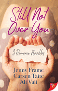 Still Not Over You: 3 Romance Novellas