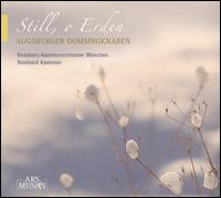 Still, o Erden - Augsburger Domsingknaben Chamber Choir (boy's choir); Residenz-Kammerorchester Mnchen; Reinhard Kammler (conductor)