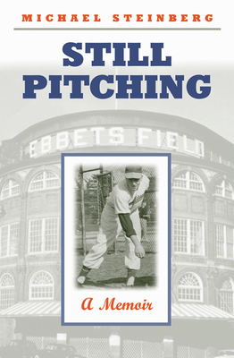 Still Pitching: A Memoir - Steinberg, Michael