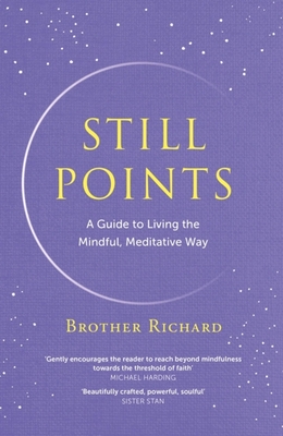 Still Points: A Guide to Living the Mindful, Meditative Way - Hendrick, Brother Richard