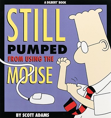 Still Pumped from Using the Mouse - Adams, Scott