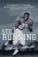 Still Running: The Autobiography of Nate Northington, the First African American Football Player in the Southeastern Conference