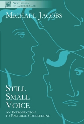 Still Small Voice: Practical Introduction to Counselling in Pastoral and Other Settings - Jacobs, Michael