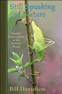 Still Speaking of Nature: Further Explorations in the Natural World