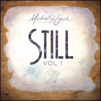 Still, Vol. 1 - Michael W. Smith