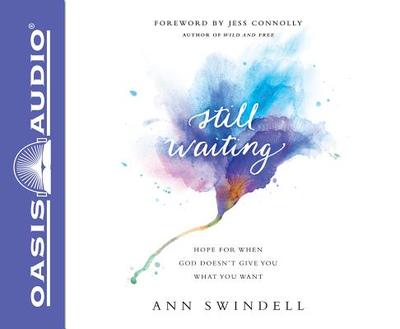 Still Waiting (Library Edition): Hope for When God Doesn't Give You What You Want - Swindell, Ann (Narrator)