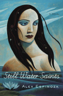 Still Water Saints - Espinoza, Alex