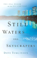 Still Waters and Skyscrapers: The 23rd Psalm for the 21st Century - Tomlinson, Dave