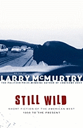 Still Wild: Short Fiction of the American West--1950 to the Present