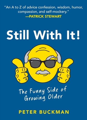 Still with It!: The Funny Side of Growing Older - Buckman, Peter