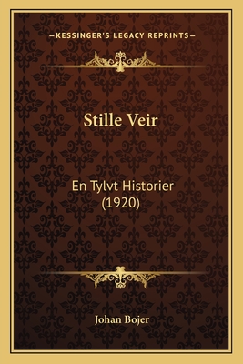 Stille Veir: En Tylvt Historier (1920) - Bojer, Johan