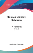 Stillman Williams Robinson: A Memorial (1912)