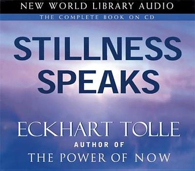 Stillness Speaks - Tolle, Eckhart (Read by)