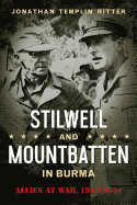 Stilwell and Mountbatten in Burma: Allies at War, 1943-1944
