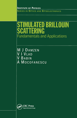 Stimulated Brillouin Scattering: Fundamentals and Applications - Damzen, M J, and Vlad, V, and Mocofanescu, Anca