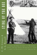 Sting of the Bee: A Day-By-Day Account of Wounded Knee And The Sioux Outbreak of 1890--1891 as Recorded in The Omaha Bee