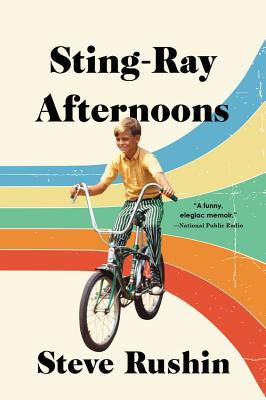 Sting-Ray Afternoons: A Memoir - Rushin, Steve