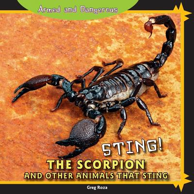 Sting! the Scorpion and Other Animals That Sting - Roza, Greg