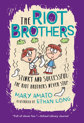 Stinky and Successful: The Riot Brothers Never Stop - Amato, Mary