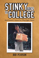 Stinky Goes to College: And Doesn't Leave for Fifty-Eight Years!