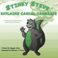 Stinky Steve Explains Casual Cannabis-Canadian Edition: An Educational Children's Book about Recreational Reefer