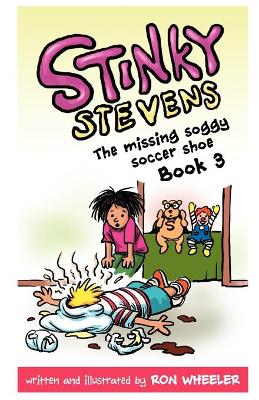 Stinky Stevens: The Missing Soggy Soccer Shoe (Book 3) - Wheeler, Ron