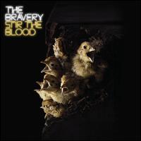 Stir the Blood - The Bravery