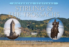 Stirling & The Trossachs: Picturing Scotland: From the heart of Scotland to the Bonnie Banks