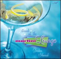 Stirred at the Martini Lounge - Gordon Sheard