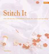 Stitch It: Over 20 Specially Commissioned Projects for Stylish Soft Furnishings