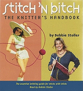 Stitch 'n Bitch The Knitter's Handbook (audio book): The Essential Knitting Guide for Chicks with Sticks