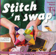 Stitch 'n Swap: 25 Handmade Projects to Sew, Give & Receive