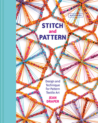 Stitch & Pattern: Design and Technique for Pattern Textile Art - Draper, Jean