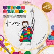 Stitch Stars: Harry: Over 20 Unofficial Embroidery Patterns for Stitchy Superfans