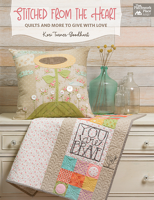 Stitched from the Heart: Quilts and More to Give with Love - Turner-Goodhart, Kori