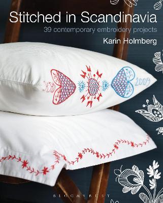 Stitched in Scandinavia: 39 Contemporary Embroidery Projects - Holmberg, Karin