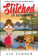 Stitched in Suspicion: A Rocky Mountain Cozy Mystery - Book 1