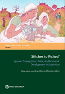Stitches to Riches?: Apparel Employment, Trade, and Economic Development in South Asia