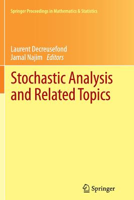 Stochastic Analysis and Related Topics: In Honour of Ali Sleyman stnel, Paris, June 2010 - Decreusefond, Laurent (Editor), and Najim, Jamal (Editor)