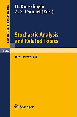 Stochastic Analysis and Related Topics: Proceedings of a Workshop Held in Silivri, Turkey, July 7-9, 1986 - Korezlioglu, H