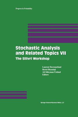Stochastic Analysis and Related Topics VII: Proceedings of the Seventh Silivri Workshop - Decreusefond, Laurent (Editor), and Oksendal, Bernt (Editor), and stnel, Ali S (Editor)
